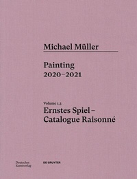 Abbildung von: Michael Müller. Ernstes Spiel. Catalogue Raisonné - Deutscher Kunstverlag (DKV)