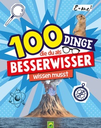 Abbildung von: 100 Dinge, die du als Besserwisser wissen musst - Schwager & Steinlein