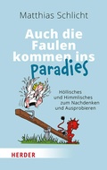 Cover: Auch die Faulen kommen ins Paradies - Verlag Herder