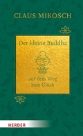 Cover: Der kleine Buddha auf dem Weg zum Gl&uuml;ck. Jubil&auml;umsausgabe - Verlag Herder
