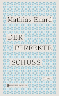 Enlarge image Cover: Der perfekte Schuss - Hanser Berlin