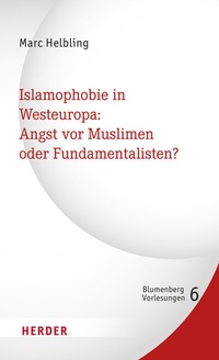 Abbildung von: Islamophobie in Westeuropa: Angst vor Muslimen oder Fundamentalisten? - Verlag Herder