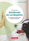 Cover: Schulhunde als Lernbegleiter - Ein Leitfaden f&uuml;r Organisation und Unterrichtspraxis - Cornelsen P&auml;dagogik