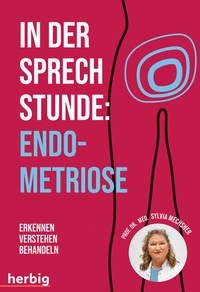 Abbildung von: In der Sprechstunde: Endometriose; Erkennen - Verstehen -Behandeln - Herbig in der Franckh-Kosmos Verlags-GmbH & Co. KG