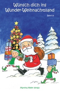 Abbildung von: Wünsch dich ins Wunder-Weihnachtsland Band 15 - Papierfresserchens MTM-Verlag + CAT creativ