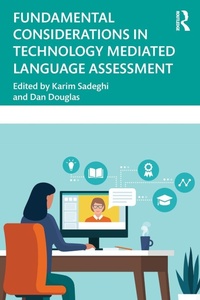Enlarge image Cover: Fundamental Considerations in Technology Mediated Language Assessment - Routledge