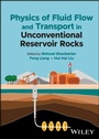 Cover: Physics of Fluid Flow and Transport in Unconventional Reservoir Rocks - Wiley