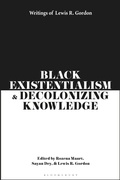 Cover: Black Existentialism and Decolonizing Knowledge - Bloomsbury Academic