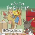 Cover: Who Let The Kids In? - Bookbaby