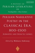 Cover: Persian Narrative Poetry in the Classical Era, 800-1500: Romantic and Didactic Genres - I.B. Tauris