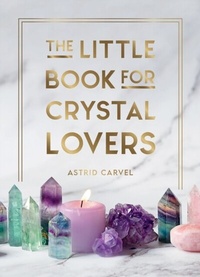 Abbildung von: The Little Book for Crystal Lovers - Summersdale Publishers