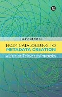Abbildung von: From Cataloguing to Metadata Creation - Facet Publishing