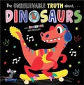 Cover: THE UNBELIEVABLE TRUTH ABOUT DINOSAURS - Make Believe Ideas