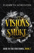 Cover: Visions in Smoke - Elizabeth Schechter
