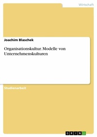 Abbildung von: Organisationskultur. Modelle von Unternehmenskulturen - GRIN Verlag