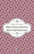 Cover: Dilek Tuttum Okunsun Ahim Arsa Dokunsun - Timas Yayinlari
