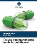 Cover: Heilung von Krankheiten durch Arzneipflanzen - Verlag Unser Wissen