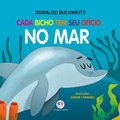 Cover: Cada bicho tem seu of&iacute;cio - no mar - Ciranda Cultural