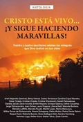 Cover: Antolog&iacute;a 2: Cristo est&aacute; vivo... &iexcl;y sigue haciendo maravillas! - M. LAFFITTE EDICIONES