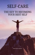 Cover: Self-Care : The Key To Becoming Your Best Self - Rohit