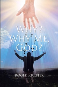 Enlarge image Cover: Why? Why Me, God? - Christian Faith Publishing, Inc.