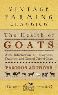 Abbildung von: Health of Goats - With Information on Diagnosis, Treatment and General Care of Goats - Read Books