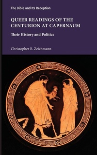 Enlarge image Cover: Queer Readings of the Centurion at Capernaum - Society of Biblical Literature