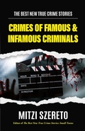 Cover: The Best New True Crime Stories: Crimes of Famous & Infamous Criminals - Turner Publishing Company