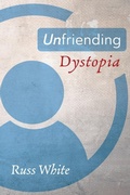Cover: Unfriending Dystopia - Wipf & Stock Publishers