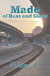 Abbildung von: Made of Rust and Glass, Volume II - Of Rust and Glass