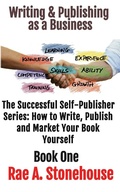 Cover: Writing & Publishing as a Business (The Successful Self Publisher Series: How to Write, Publish and Market Your Book Yourself) - Live For Excellence Productions