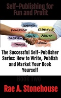 Cover: Self-Publishing for Fun and Profit (The Successful Self Publisher Series: How to Write, Publish and Market Your Book Yourself) - The Successful Self Publisher Series: How to Write, Publish and Market Your Book Yourself