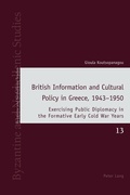 Cover: British Information and Cultural Policy in Greece, 1943-1950 - Peter Lang Verlag