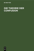 Cover: Die Theorie der Confusion - De Gruyter