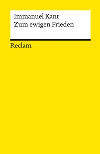Abbildung von: Zum ewigen Frieden. Ein philosophischer Entwurf - Reclam