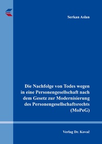 Abbildung von: Die Nachfolge von Todes wegen in eine Personengesellschaft nach dem Gesetz zur Modernisierung des Personengesellschaftsrechts (MoPeG) - Kovac, Dr. Verlag