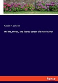 Cover: The life, travels, and literary career of Bayard Taylor - Hansebooks