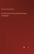 Cover: An Introduction to the Study of the Maya Hieroglyphs - Outlook Verlag