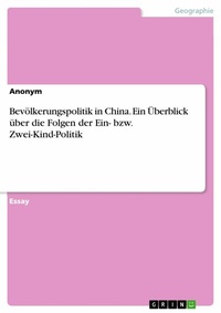 Abbildung von: Bevölkerungspolitik in China. Ein Überblick über die Folgen der Ein- bzw. Zwei-Kind-Politik - GRIN Verlag