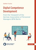 Cover: Digital Competence Development from the Viewpoint of the German Association of Personnel Managers BPM Berlin - Hanser