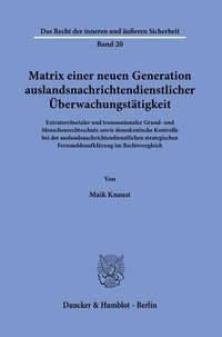Abbildung von: Matrix einer neuen Generation auslandsnachrichtendienstlicher Überwachungstätigkeit. - Duncker & Humblot