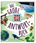 Cover: Das gro&szlig;e WAS IST WAS Antwortbuch - Tessloff Verlag Ragnar Tessloff GmbH & Co. KG