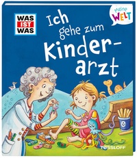 Abbildung von: WAS IST WAS Meine Welt Band 10 Ich gehe zum Kinderarzt - Tessloff Verlag Ragnar Tessloff GmbH & Co. KG
