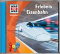 Cover: WAS IST WAS H&ouml;rspiel. Erlebnis Eisenbahn - Tessloff Verlag Ragnar Tessloff GmbH & Co. KG