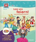Cover: WAS IST WAS Junior Band 39 Lass uns feiern! Feste und Br&auml;uche entdecken - Tessloff Verlag Ragnar Tessloff GmbH & Co. KG