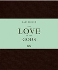 Cover: Lars Breuer - The Love of the Gods - Dr. Cantz'sche Verlagsgesellschaft mbH & Co. KG