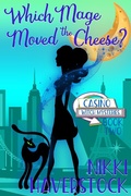 Cover: Which Mage Moved the Cheese? (Casino Witch Mysteries, #2) - Casino Witch Mysteries