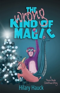 Enlarge image Cover: The Wrong Kind of Magic - Hilary Hauck