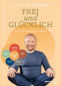 Abbildung von: Frei und glücklich durch die Heilung der Mitte - Kneipp Verlag in Verlagsgruppe Styria GmbH & Co. KG