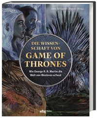Abbildung von: Die Wissenschaft von Game of Thrones - wbg Theiss in Wissenschaftliche Buchgesellschaft (WBG)